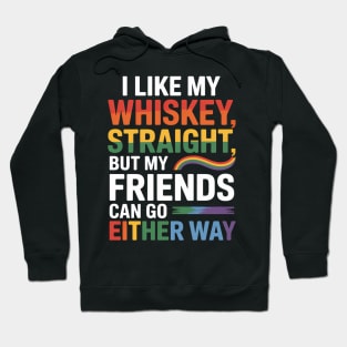 I Like my Whiskey Straight But My Friends Funny LGBT Hoodie